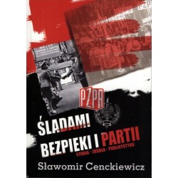 ŚLADAMI BEZPIEKI I PARTII. Prof. Sławomir Cenckiewicz