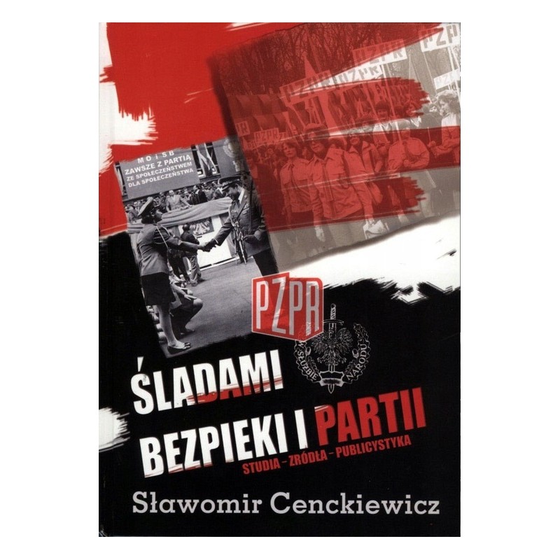 ŚLADAMI BEZPIEKI I PARTII. Prof. Sławomir Cenckiewicz