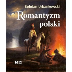 ROMANTYZM POLSKI. Bohdan Urbankowski