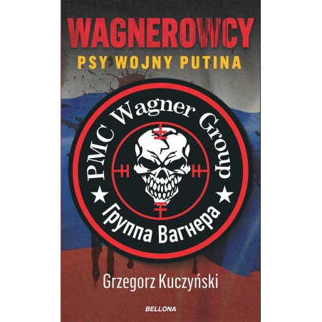 Wagnerowcy. Psy wojny Putina Kuczyński Grzegorz