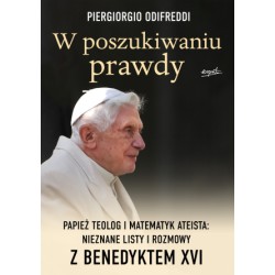W poszukiwaniu prawdy. Rozmowy z Benedyktem XVI. Piergiorgio Odifreddi