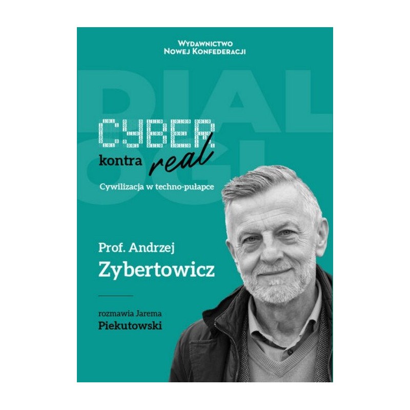 Cyber kontra real Andrzej Zybertowicz Jarema Piekutowski