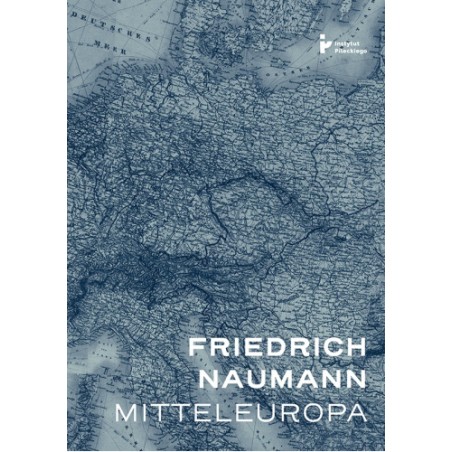 Mitteleuropa. Friedrich Naumann